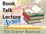 Book Talk Lecture Series at The Cutrer Mansion.